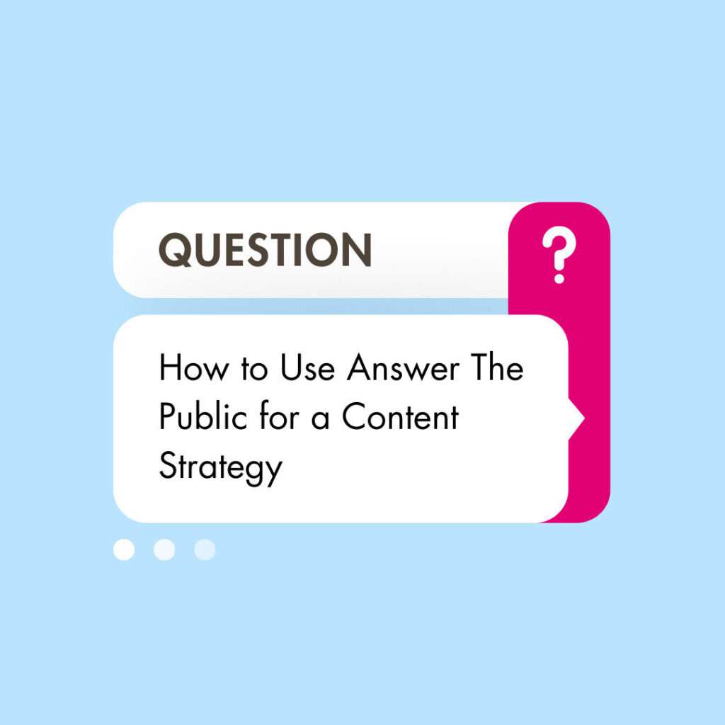 How to Use Answer The Public for a Content Strategy